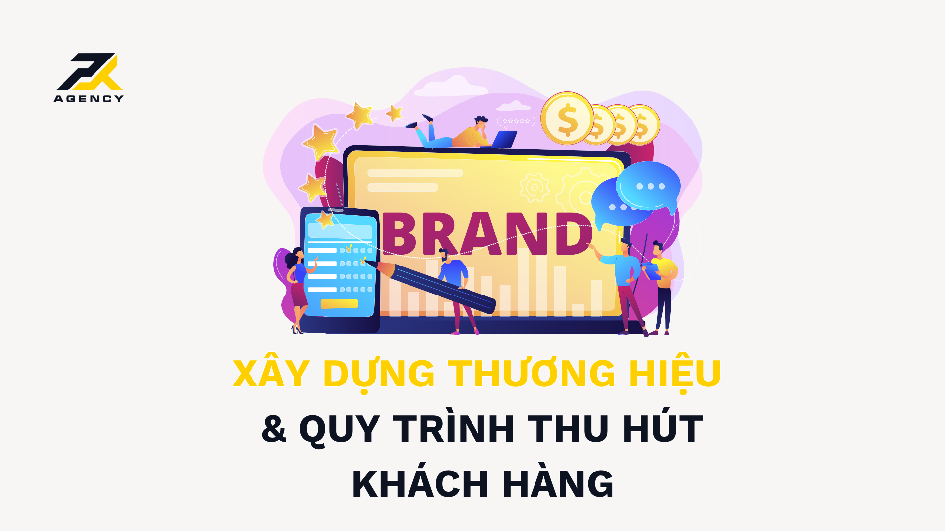 6 BƯỚC GIÚP CÓ NGAY QUY TRÌNH XÂY DỰNG THƯƠNG HIỆU CHUYÊN NGHIỆP