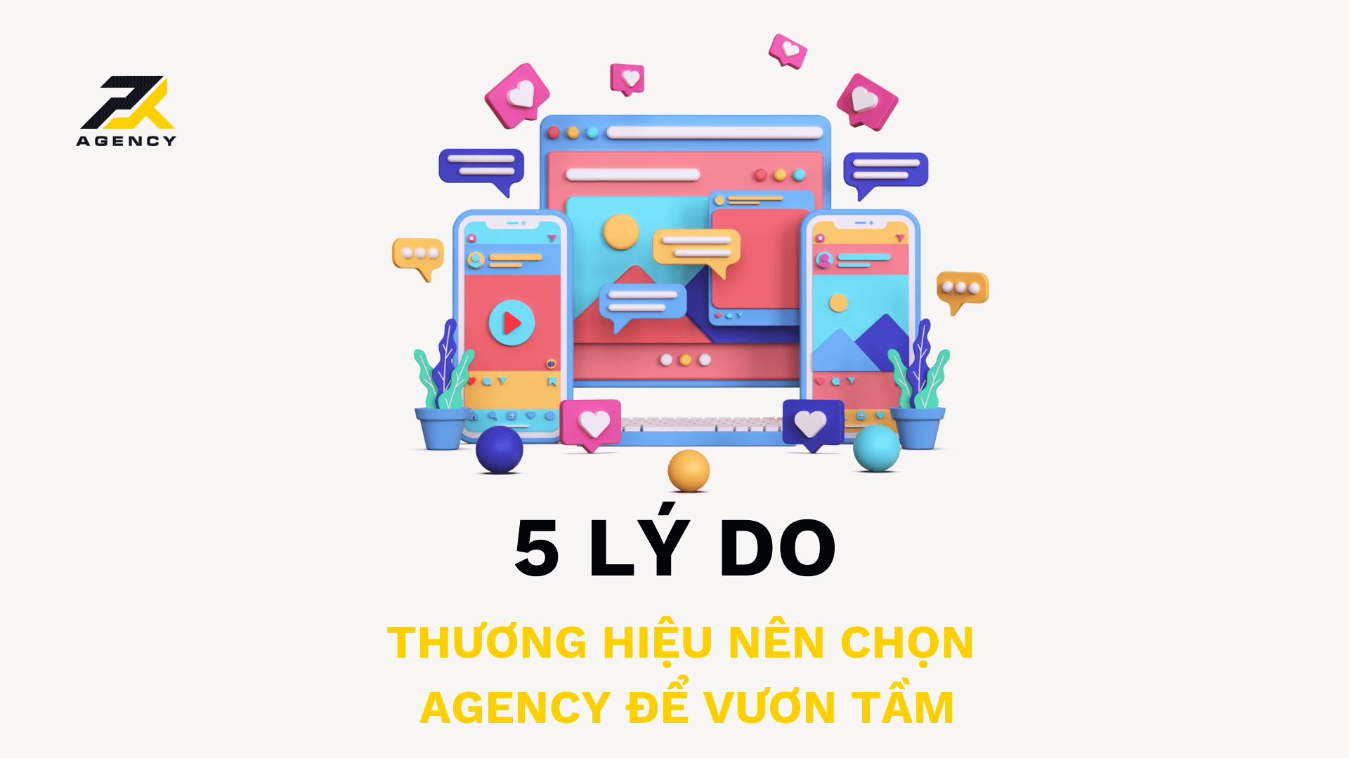 5 Lý Do Nên Chọn Agency 